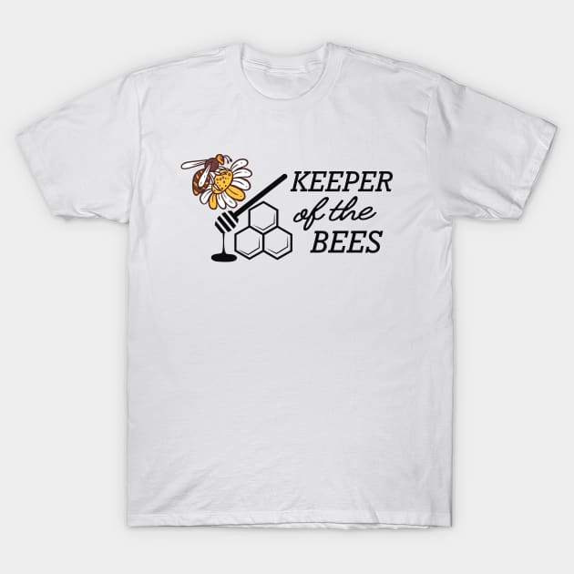 Bee Keeper - Keeper of the bees T-Shirt by KC Happy Shop